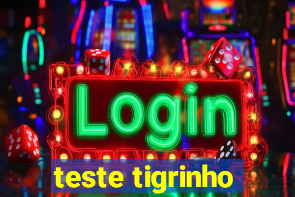 teste tigrinho